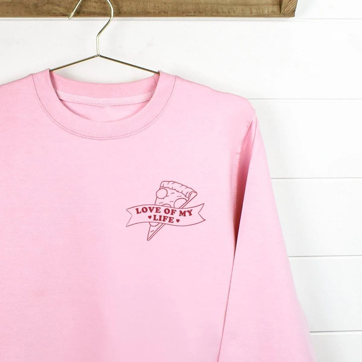 Pizza Love of My Life Sweatshirt, Slogan Sweatshirt, Galantine&#39;s Gift, Pizza Lover Gift, Lounge Wear, Single Valentines Day, Graphic Sweater